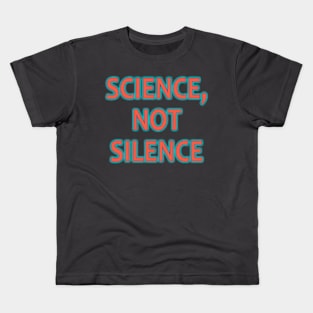 Science Not Silence March for Science Supporter design Kids T-Shirt